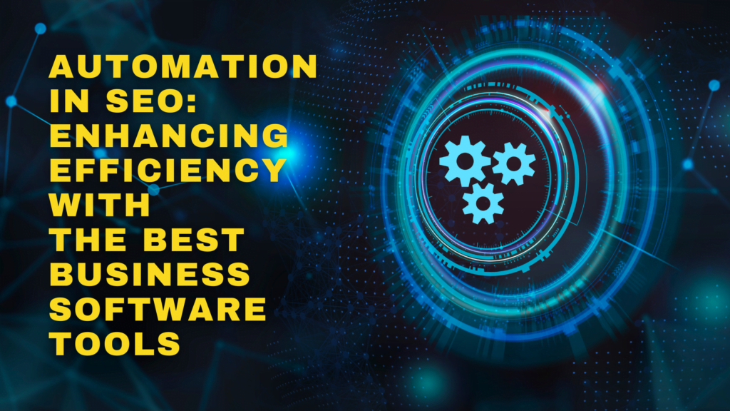 SEO Automation: Enhancing Efficiency with the Best Software